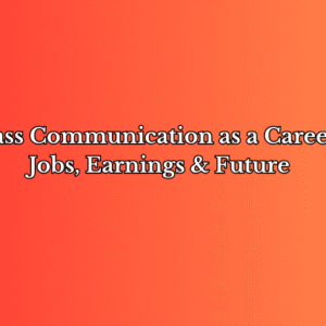 Mass Communication & Media: Career, Colleges, Money & Future