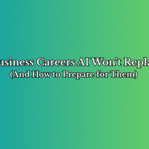 The AI-Proof Blueprint: High-Growth Business Careers