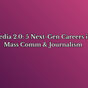 Your 2025 Guide to High-Impact Careers in Media & Communication